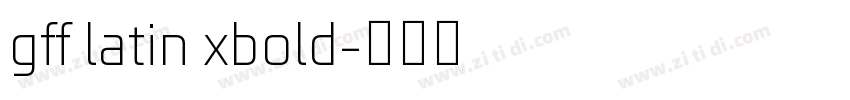 gff latin xbold字体转换